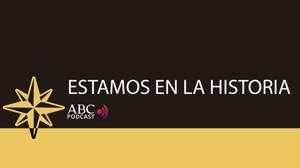 Escucha todos los cap&iacute;tulos del podcast de Historia de ABC